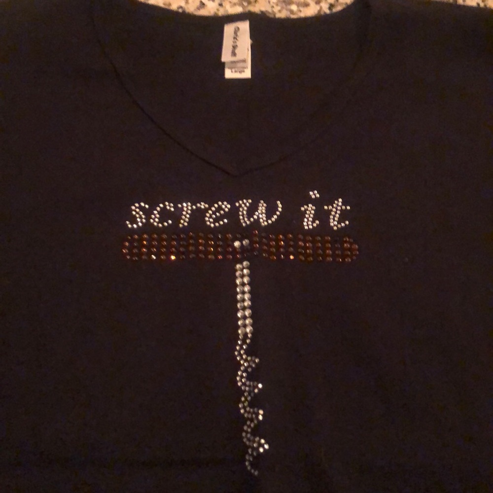 Wine Shirt NWOT. Rhinestone saying”screw it”. Sz L